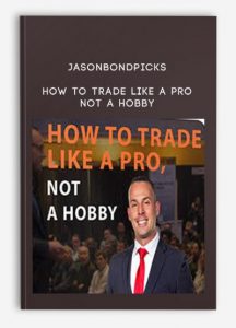 Jasonbondpicks , How To Trade Like a Pro Not a Hobby, Jasonbondpicks - How To Trade Like a Pro Not a Hobby