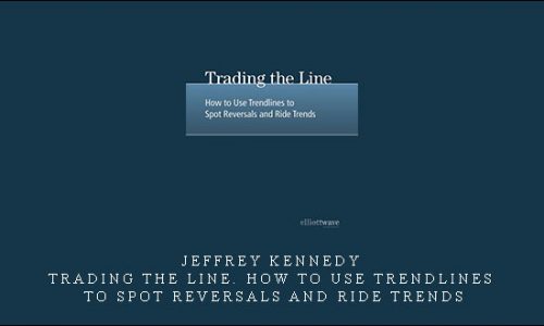 Jeffrey Kennedy – Trading the Line. How to Use Trendlines to Spot Reversals and Ride Trends