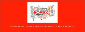 Jimmy Young - Forex EURUSD Trader Live Training (2012)