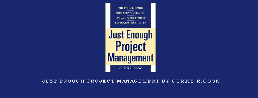 Just Enough Project Management by Curtis R.Cook