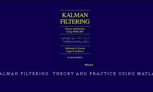 Kalman filtering. Theory and Practice Using Matlab by Mohinder S. Grewal, Angus P. Andrews