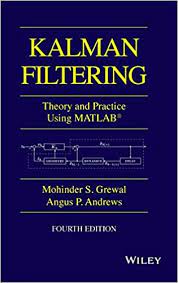 Kalman filtering. Theory and Practice Using Matlab by Mohinder S. Grewal, Angus P. Andrews