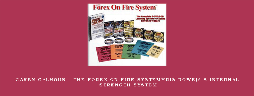 Ken Calhoun – The Forex On Fire System