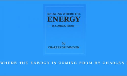 Knowing Where the Energy is Coming From by Charles Drummond