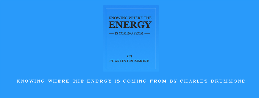 Knowing Where the Energy is Coming From by Charles Drummond