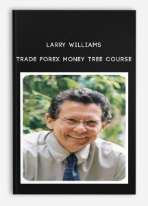 Larry Williams - Trade Forex Money Tree Course