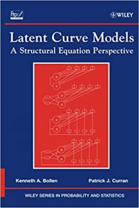 Latent Curve Models , Kenneth A.Bollen, Latent Curve Models by Kenneth A.Bollen