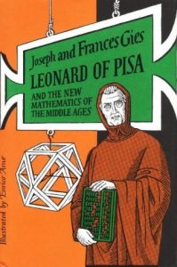 Leonard of Pisa & The New Mathematics of the Middle Ages , Joseph & Frances Gies, Leonard of Pisa & The New Mathematics of the Middle Ages by Joseph & Frances Gies