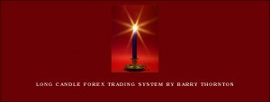 Long Candle Forex Trading System by Barry Thornton