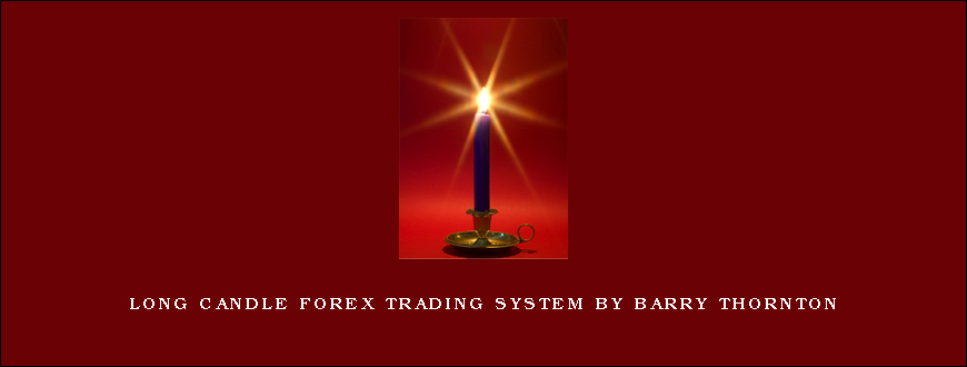 Long Candle Forex Trading System by Barry Thornton