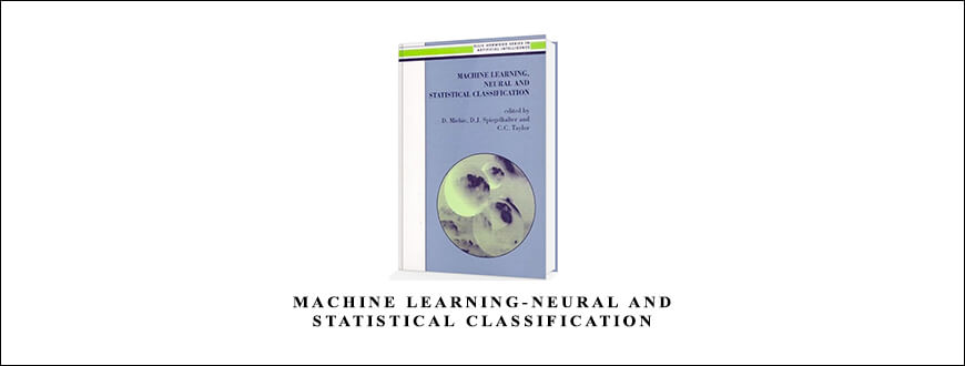 Machine Learning-Neural and Statistical Classification by D.Michie D.J. Spiegelhalter C.C.Taylor