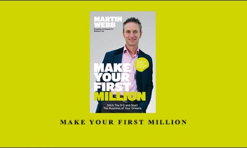 Make Your First Million by Martin Webb