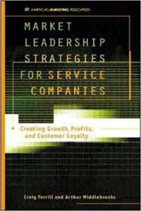 Market Leadership Strategies for Service Companies ,Craig Terrill, Market Leadership Strategies for Service Companies by Craig Terrill