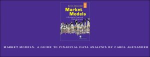 Market Models. A Guide to Financial Data Analysis by Carol Alexander