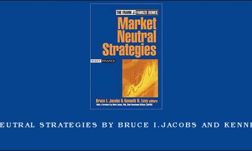 Market Neutral Strategies by Bruce I.Jacobs and Kenneth N.Levy