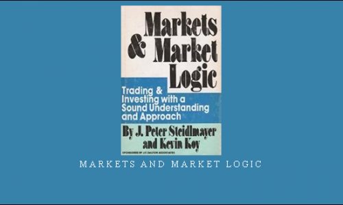 Markets and Market Logic by J.Peter Steidlmayer, Kevin Koy