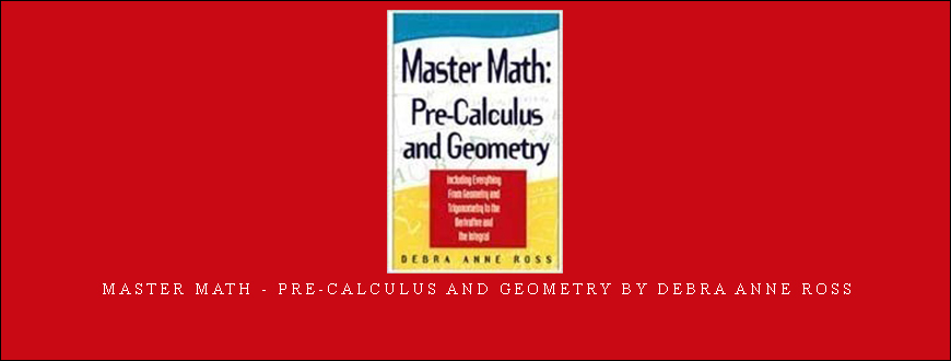 Master Math – Pre-Calculus and Geometry by Debra Anne Ross