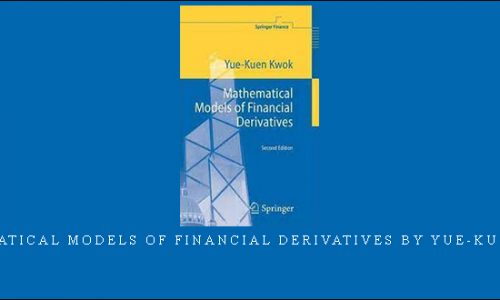 Mathematical Models of Financial Derivatives by Yue-Kuen Kwok