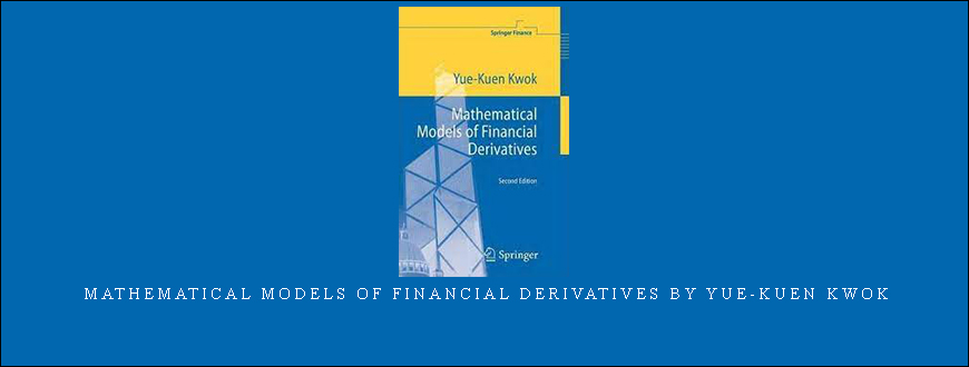 Mathematical Models of Financial Derivatives by Yue-Kuen Kwok