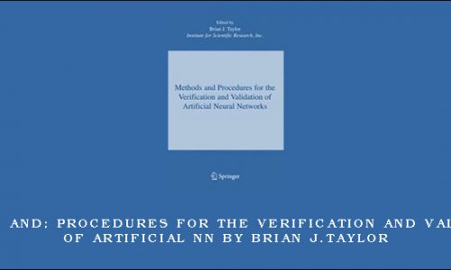 Methods and; Procedures for the Verification and Validation of Artificial NN by Brian J.Taylor