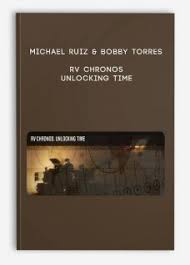 Michael Ruiz & Bobby Torres - RV Chronos - Unlocking Time