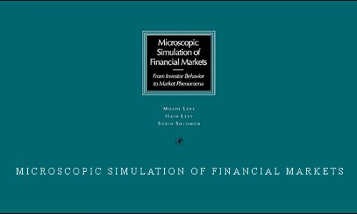 Microscopic Simulation of Financial Markets by Moshe Levy