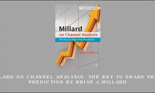 Millard on Channel Analysis. The key to Share Price Prediction by Brian J.Millard