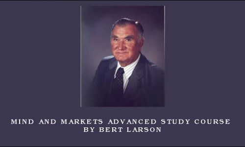 Mind and Markets Advanced Study Course by Bert Larson