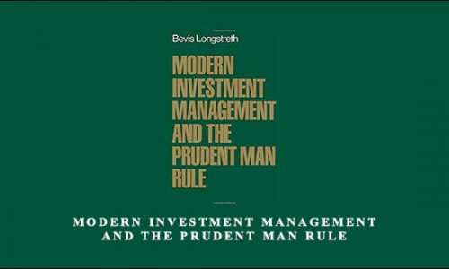 Modern Investment Management and the Prudent Man Rule by Bevis Longstreth