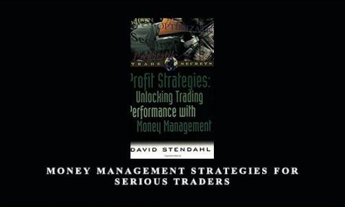 Money Management Strategies for Serious Traders by David Stendahl