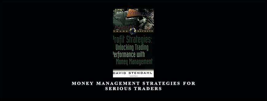 Money Management Strategies for Serious Traders by David Stendahl