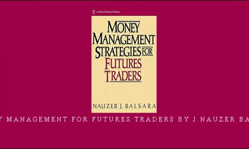 Money Management for Futures Traders by J.Nauzer Balsara