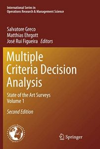 Multiple Criteria Decision Analysis. State Of The Art Surveys , Jose Figueira, Multiple Criteria Decision Analysis. State Of The Art Surveys by Jose Figueira