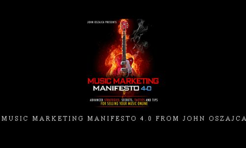 Music Marketing Manifesto 4.0 from John Oszajca