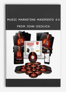 Music Marketing Manifesto 4.0 , John Oszajca, Music Marketing Manifesto 4.0 from John Oszajca