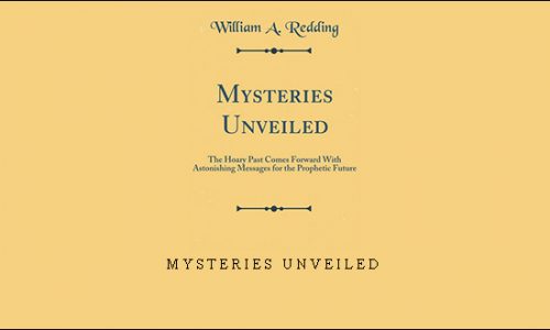 Mysteries Unveiled by William A.Redding