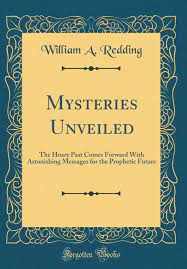 Mysteries Unveiled by William A.Redding