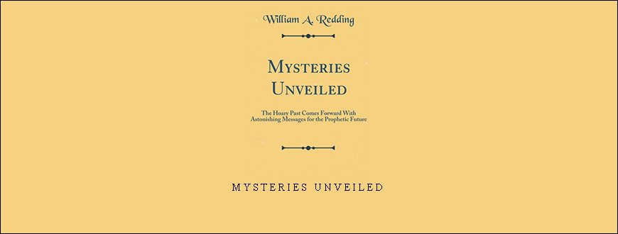 Mysteries Unveiled by William A.Redding