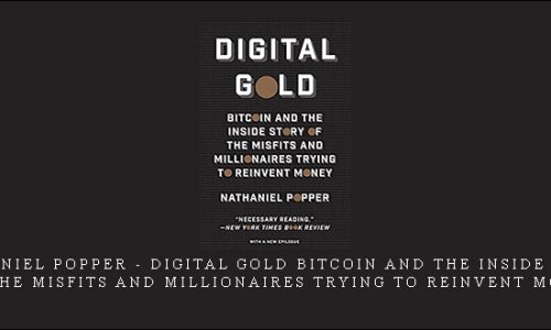 Nathaniel Popper – Digital Gold Bitcoin and the Inside Story of the Misfits and Millionaires Trying to Reinvent Money