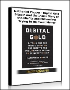 Nathaniel Popper , Digital Gold Bitcoin and the Inside Story of the Misfits and Millionaires Trying to Reinvent Money, Nathaniel Popper - Digital Gold Bitcoin and the Inside Story of the Misfits and Millionaires Trying to Reinvent Money