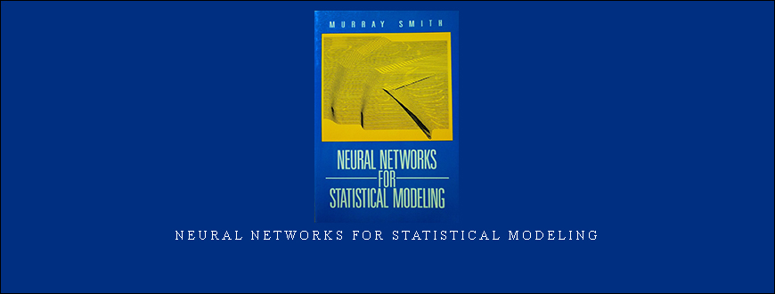 Neural Networks for Statistical Modeling by Murray Smith