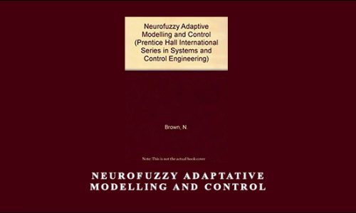 Neurofuzzy Adaptative Modelling and Control by Martin Brown, Chris Harris