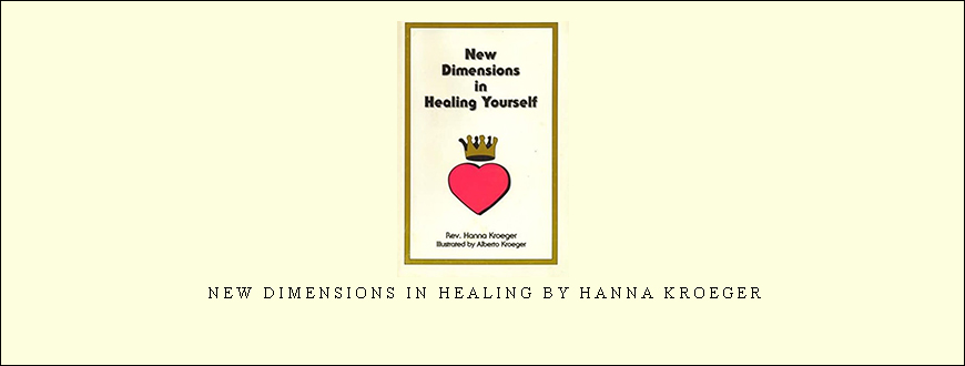 New Dimensions in Healing by Hanna Kroeger