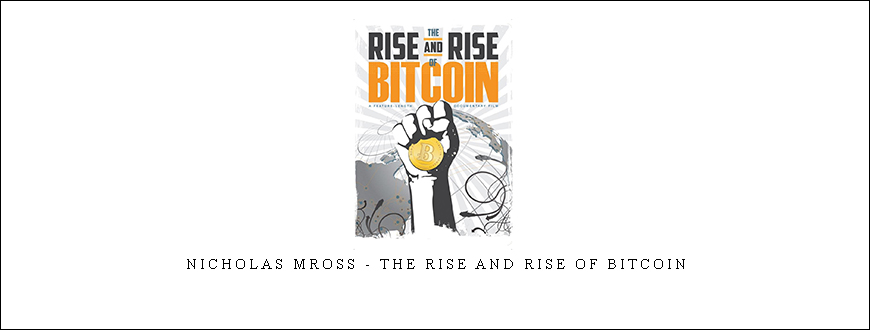 Nicholas Mross – The Rise and Rise of Bitcoin