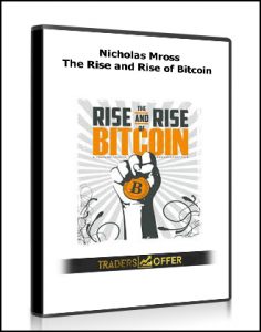 Nicholas Mross , The Rise and Rise of Bitcoin, Nicholas Mross - The Rise and Rise of Bitcoin