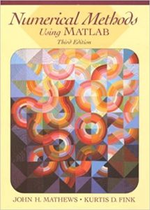 Numerical Methods Using Matlab , J.H.Mathews K.D.Fink, Numerical Methods Using Matlab by J.H.Mathews K.D.Fink