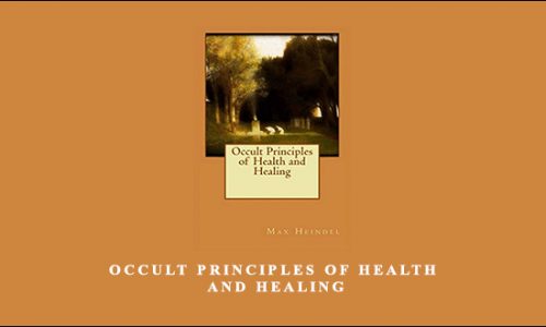 Occult Principles of Health and Healing by Max Heindel