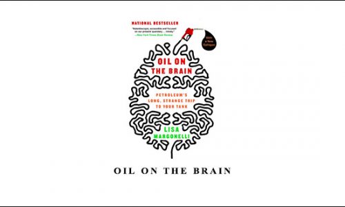 Oil on the Brain by Lisa Margonelli