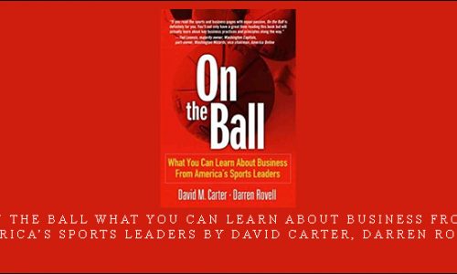 On the Ball What You Can Learn About Business from America’s Sports Leaders by David Carter, Darren Rovell