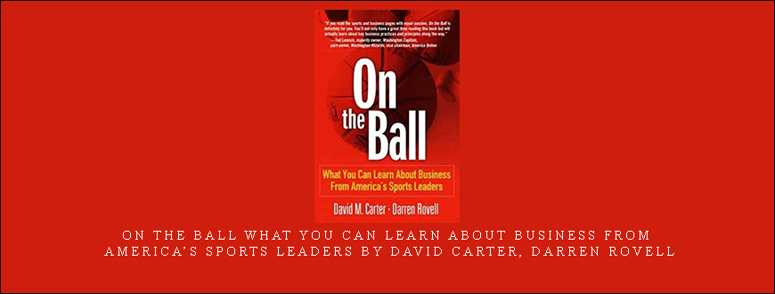 On the Ball What You Can Learn About Business from America’s Sports Leaders by David Carter, Darren Rovell